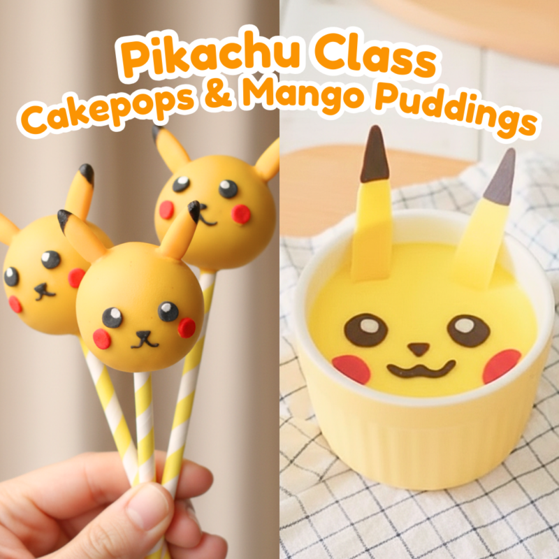 [18 March Alexandra | 20 March Scotts] Pikachu Class : Cakepops & Mango Puddings